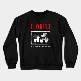 Florist We Are Mint To Be funny design Crewneck Sweatshirt